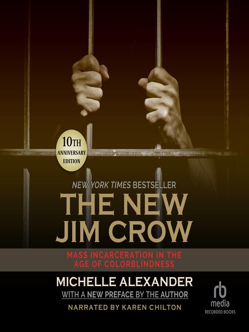 Title details for The New Jim Crow: Mass Incarceration in the Age of Colorblindness, 10th Anniversary Edition by Michelle Alexander - Available